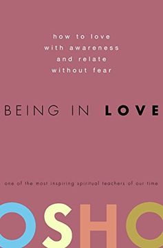 portada Being in Love: How to Love With Awareness and Relate Without Fear (en Inglés)