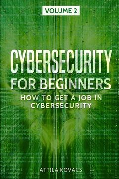 portada Cybersecurity for Beginners: How to Get a Job in Cybersecurity (en Inglés)