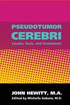portada Pseudotumor Cerebri: Causes, Tests and Treatments (en Inglés)