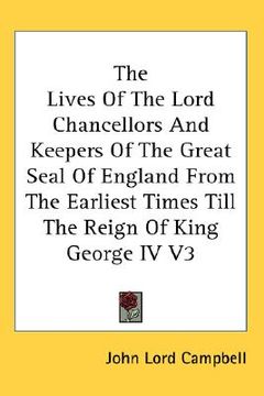 portada the lives of the lord chancellors and keepers of the great seal of england from the earliest times till the reign of king george iv v3 (in English)