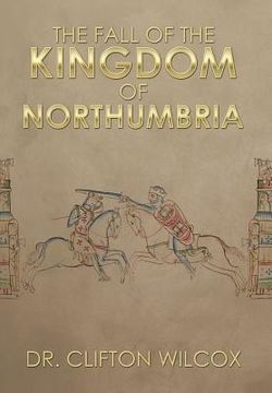 portada The Fall of the Kingdom of Northumbria (en Inglés)