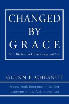 portada changed by grace: v. c. kitchen, the oxford group, and a.a. (in English)