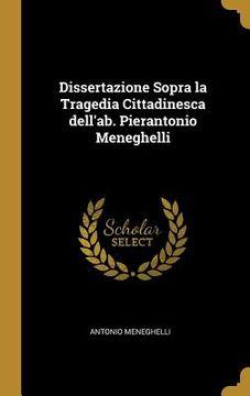 portada Dissertazione Sopra la Tragedia Cittadinesca dell'ab. Pierantonio Meneghelli (in Italian)