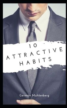 portada 10 Attractive habits: Or at least I guarantee that you will not get worse (in English)