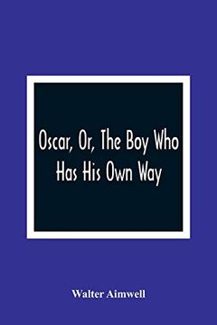portada Oscar, or, the boy who has his own way (en Inglés)