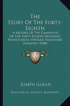 portada the story of the forty-eighth the story of the forty-eighth: a record of the campaigns of the forty-eighth regiment, penna record of the campaigns of (en Inglés)