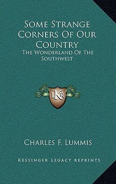 portada some strange corners of our country: the wonderland of the southwest (en Inglés)
