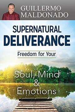 portada Supernatural Deliverance: Freedom For Your Soul Mind And Emotions