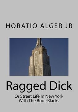 portada Ragged Dick: Or Street Life In New York With The Boot-Blacks (en Inglés)