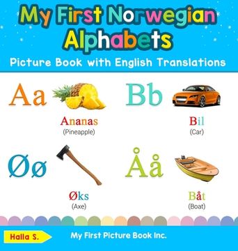 portada My First Norwegian Alphabets Picture Book with English Translations: Bilingual Early Learning & Easy Teaching Norwegian Books for Kids (en Inglés)