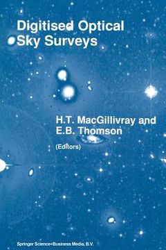 portada Digitised Optical Sky Surveys: Proceedings of the Conference on 'Digitised Optical Sky Surveys', Held in Edinburgh, Scotland, 18-21 June 1991