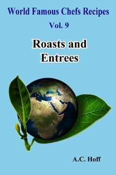 portada Roasts and Entrees (World Famous Chefs Recipes) (Volume 9)