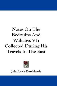 portada notes on the bedouins and wahabys v1: collected during his travels in the east (in English)