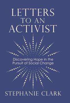 portada Letters to an Activist: Discovering Hope in the Pursuit of Social Change (en Inglés)