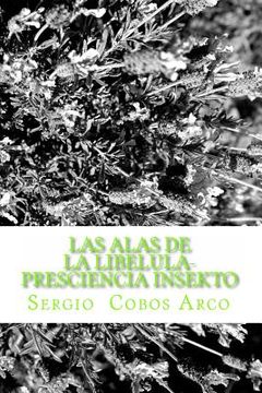 portada Las Alas de la Libelula- Presciencia Insekto: Presciencia Insekto (in Spanish)