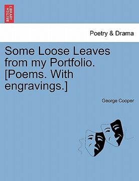 portada some loose leaves from my portfolio. [poems. with engravings.] (in English)