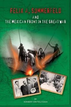 portada Felix A. Sommerfeld and the Mexican Front in the Great War