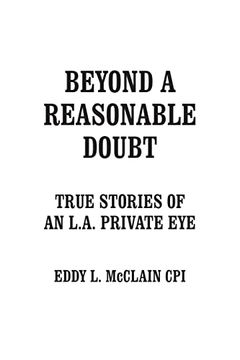 portada Beyond a Reasonable Doubt: True Stories of an L.A. Private Eye (en Inglés)