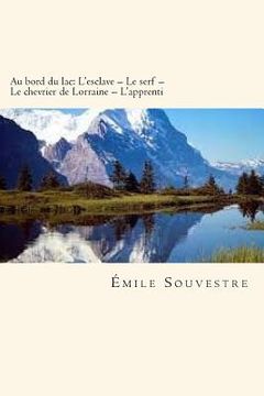 portada Au bord du lac: L'esclave - Le serf - Le chevrier de Lorraine - L'apprenti (French Edition) (en Francés)