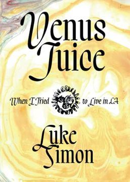 portada Venus Juice: When i Tried to Live in la (en Inglés)