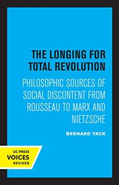 portada The Longing for Total Revolution: Philosophic Sources of Social Discontent From Rousseau to Marx and Nietzsche 