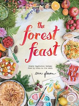 portada The Forest Feast: Simple Vegetarian Recipes from My Cabin in the Woods (en Inglés)