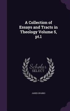 portada A Collection of Essays and Tracts in Theology Volume 5, pt.1 (in English)