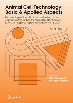portada animal cell technology: basic & applied aspects: proceedings of the seventeenth annual meeting of the japanese association for animal cell technology
