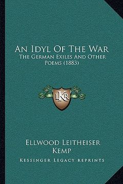 portada an idyl of the war: the german exiles and other poems (1883) (in English)