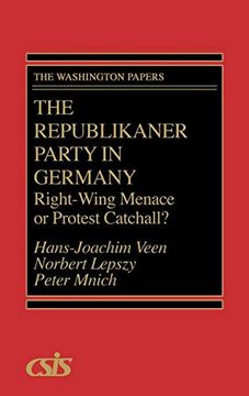 portada The Republikaner Party in Germany: Right-Wing Menace or Protest Catchall? (The Washington Papers) (en Inglés)
