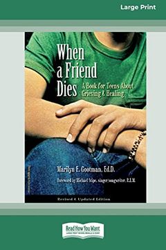 portada When a Friend Dies: A Book for Teens About Grieving & Healing [Standard Large Print 16 pt Edition] (en Inglés)