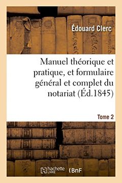 portada Manuel Theorique Et Pratique, Et Formulaire General Et Complet Du Notariat T. 2 (Sciences Sociales) (French Edition)