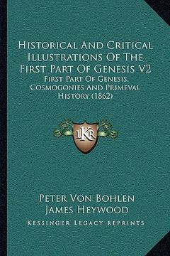 portada historical and critical illustrations of the first part of genesis v2: first part of genesis, cosmogonies and primeval history (1862) (in English)