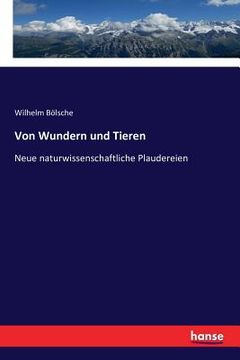 portada Von Wundern und Tieren: Neue naturwissenschaftliche Plaudereien (en Alemán)