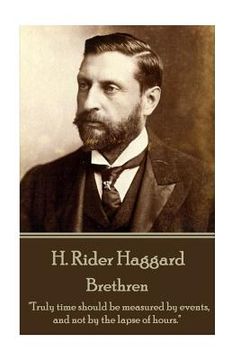 portada H. Rider Haggard - Brethren: "Truly time should be measured by events, and not by the lapse of hours." (en Inglés)