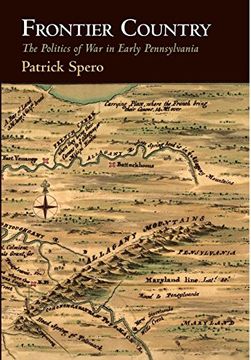 portada Frontier Country: The Politics of war in Early Pennsylvania (Early American Studies) (en Inglés)