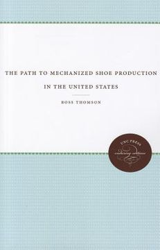 portada the path to mechanized shoe production in the united states
