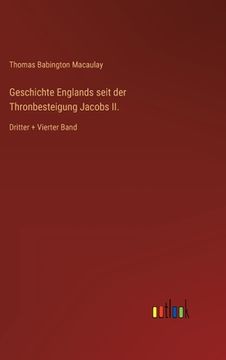 portada Geschichte Englands seit der Thronbesteigung Jacobs II.: Dritter + Vierter Band (in German)