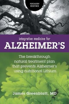 portada Integrative Medicine for Alzheimer'S: The Breakthrough Natural Treatment Plan That Prevents Alzheimer'S Using Nutritional Lithium (Psychiatry Redefined) (en Inglés)
