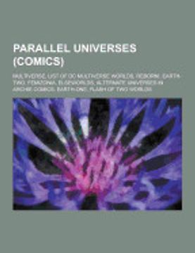 portada Parallel Universes (Comics): Multiverse, List of dc Multiverse Worlds, Reborn! , Earth-Two, Femizonia, Elseworlds, Alternate Universes in Archie com