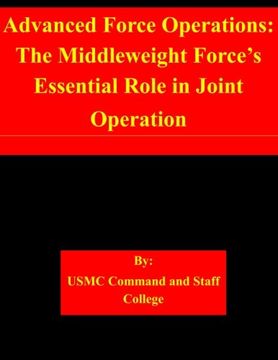 portada Advanced Force Operations: The Middleweight Force’s Essential Role in Joint Operation