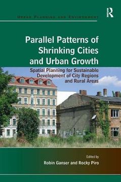 portada parallel patterns of shrinking cities and urban growth: spatial planning for sustainable development of city regions and rural areas (en Inglés)