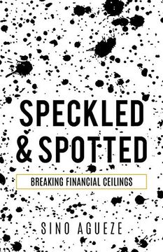 portada Speckled & Spotted: Breaking Financial Ceilings (en Inglés)