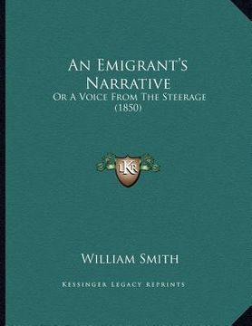 portada an emigrant's narrative: or a voice from the steerage (1850) (en Inglés)
