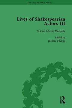 portada Lives of Shakespearian Actors, Part III, Volume 3: Charles Kean, Samuel Phelps and William Charles Macready by Their Contemporaries (in English)