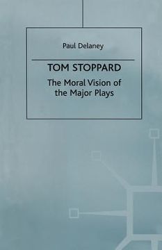 portada Tom Stoppard: The Moral Vision of the Major Plays (en Inglés)