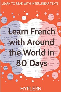 portada Learn French With Around the World in 80 Days: Interlinear French to English (Learn French With Interlinear Stories for Beginners and Advanced Readers) 