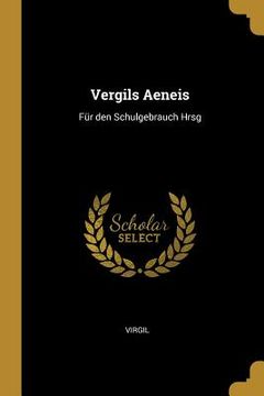 portada Vergils Aeneis: Für den Schulgebrauch Hrsg (in English)
