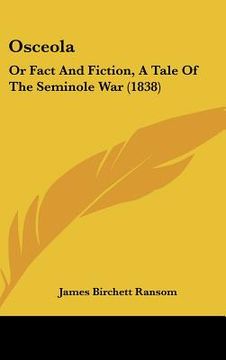 portada osceola: or fact and fiction, a tale of the seminole war (1838) (en Inglés)