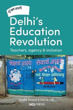 portada Delhi'S Education Revolution: Teachers, Agency and Inclusion (en Inglés)